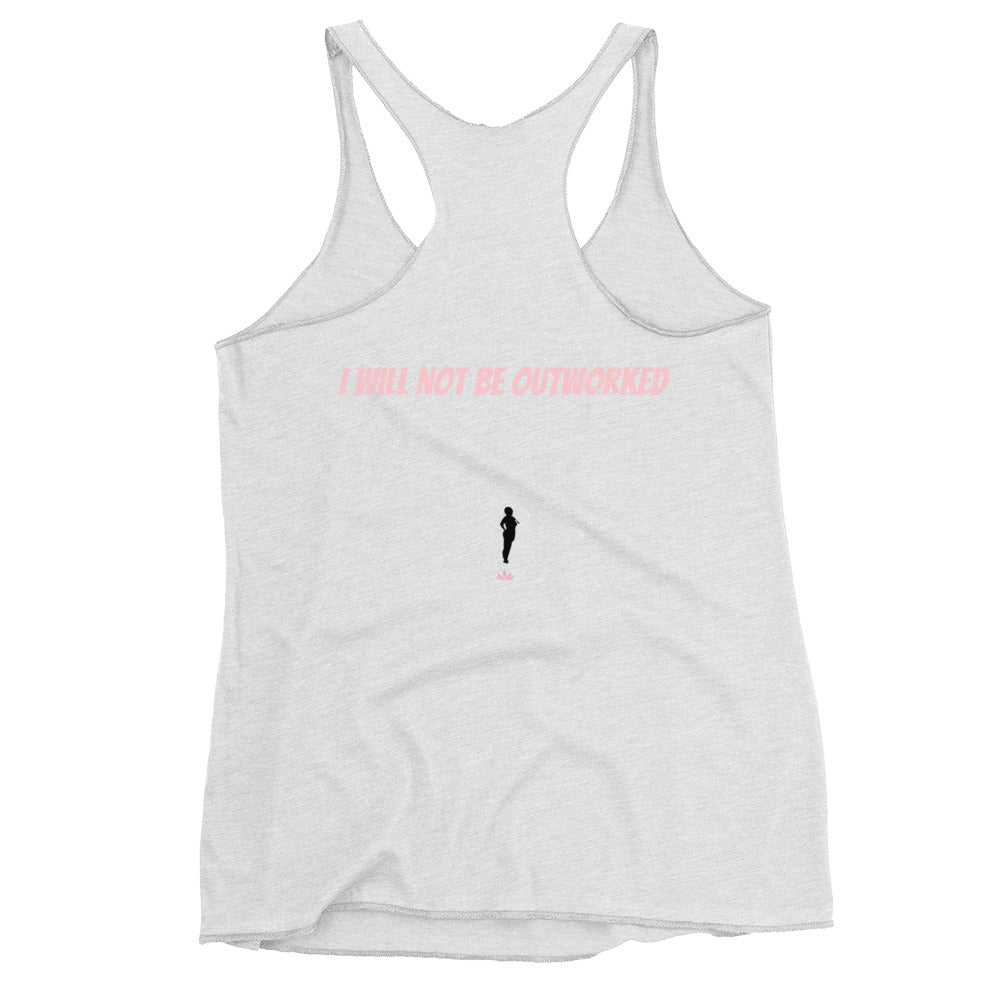 Women's 'I will not be outworked" Racerback Tank